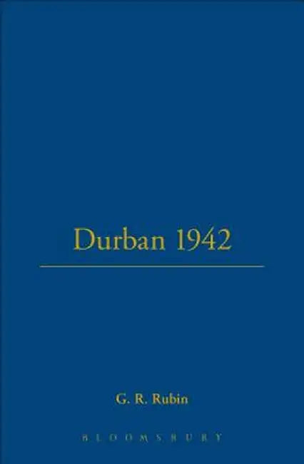 Durban 1942: A British Troopship Revolt by G. R. Rubin