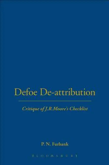 Defoe de-Attributions: Critique of J.R.Moore's Checklist by P. N. Furbank