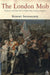 The London Mob: Violence and Disorder in Eighteenth-Century England by Robert Shoemaker