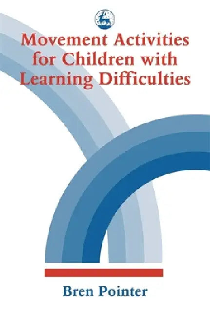 Movement Activities for Children with Learning Difficulties by Bren Pointer