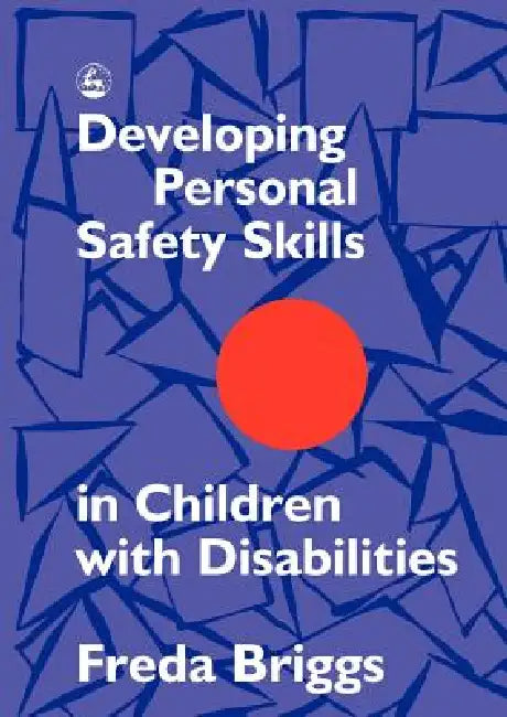 Developing Personal Safety Skills in Children with Disabilities by Freda Briggs