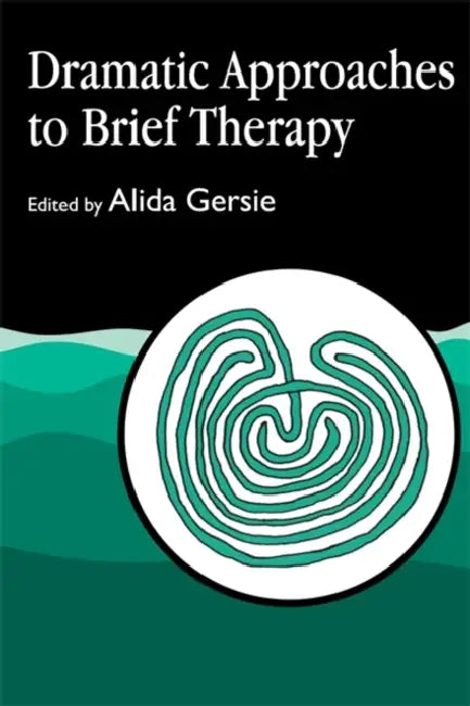 Dramatic Approaches to Brief Therapy by Alida Gersie