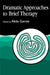 Dramatic Approaches to Brief Therapy by Alida Gersie