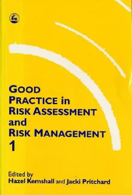 Good Practice in Risk Assessment and Risk Management, Volume 1 by Hazel Kemshall, Hazel Kemshall, Jacki Pritchard