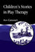 Children's Stories in Play Therapy: An A-Z by Ann Cattanach