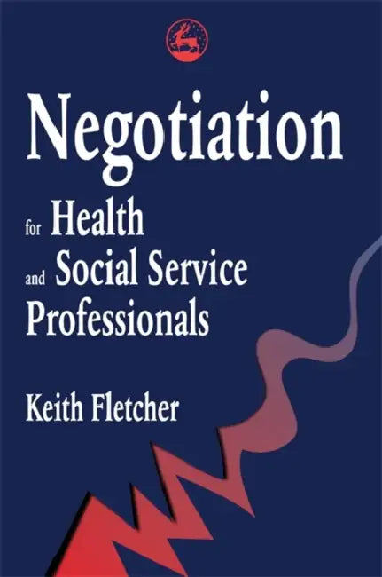 Negotiation for Health and Social Service Professionals by Keith Fletcher