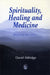Spirituality, Healing and Medicine by David Aldridge