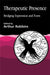 Therapeutic Presence: Bridging Expression and Form by Arthur Robbins