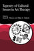Tapestry of Cultural Issues in Art Therapy by Anna R. Hiscox, Abby C. Calisch