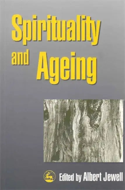 Spirituality and Ageing by Albert Jewell