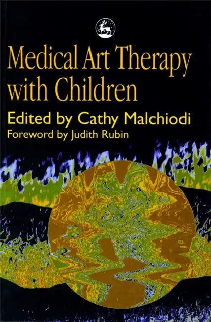 Medical Art Therapy with Children by C. Malchiodi, Cathy A. Malchiodi