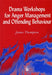 Drama Workshops for Anger Management and Offending Behaviour by James Thompson
