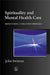 Spirituality and Mental Health Care: Rediscovering a 'Forgotten' Dimension by John Swinton