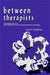 Between Therapists: The Processing of Transference/Countertransference Material by Arthur Robbins