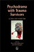 Psychodrama with Trauma Survivors by Peter F. Kellerman, M. K. Hudgins, Zerka T. Moreno