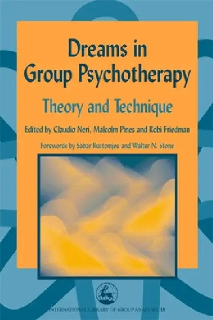 Dreams in Group Psychotherapy: Theory and Technique by Claudio Neri, Malcolm Pines, Robi Friedman