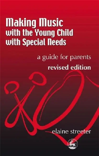 Making Music with the Young Child with Special Needs: A Guide for Parents by Elaine Streeter, Prue Bramwell-Davis
