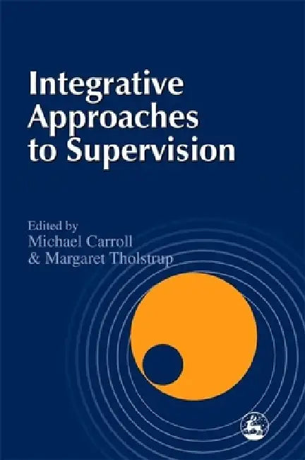 Integrative Approaches to Supervision by Jane Rosoman, Jane Speedy, Charlotte Sills