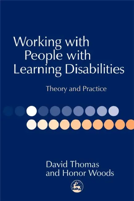 Working with People with Learning Disabilities: Theory and Practice by III Thomas David, Honor Woods
