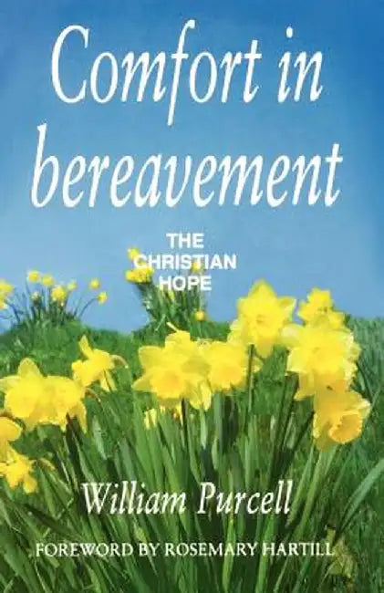 Comfort in Bereavement: The Christian Hope by William Purcell