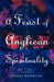 A Feast of Anglican Spirituality by Robert Backhouse
