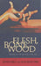 Flesh, Bone, Wood: Entering Into the Mysteries of the Cross by Julien Chilcott-Monk, Geoffrey Rowell