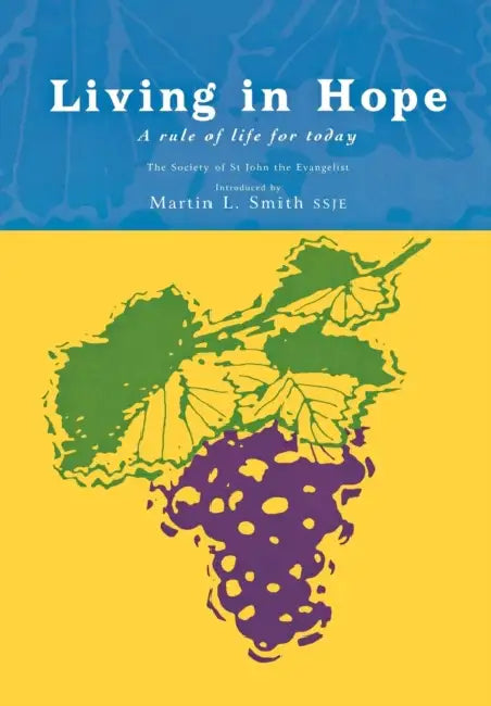 Living in Hope: A Rule of Life by Society of St John the Evangelist