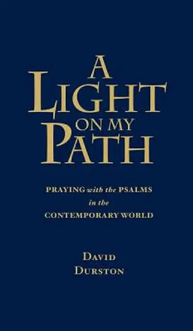 A Light on My Path: Praying the Psalms in the Contemporary World by David Durston