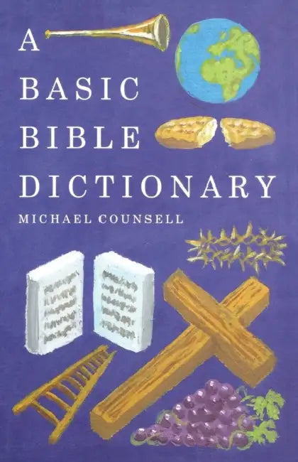 A Basic Bible Dictionary by Michael Counsell