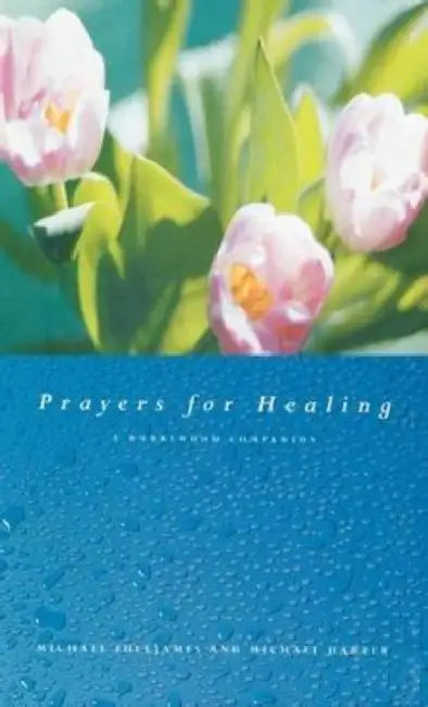 Prayers for Healing: A Burrswood Companion by Michael Fulljames, Michael Harper