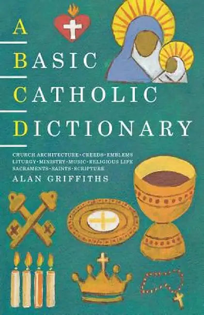 A Basic Catholic Dictionary by Alan Griffiths