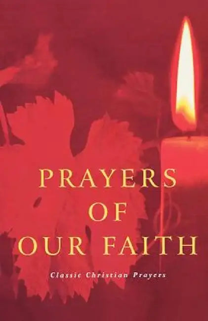 Prayers of Our Faith: Classic Christian Prayers by Douglas Dales
