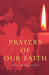 Prayers of Our Faith: Classic Christian Prayers by Douglas Dales