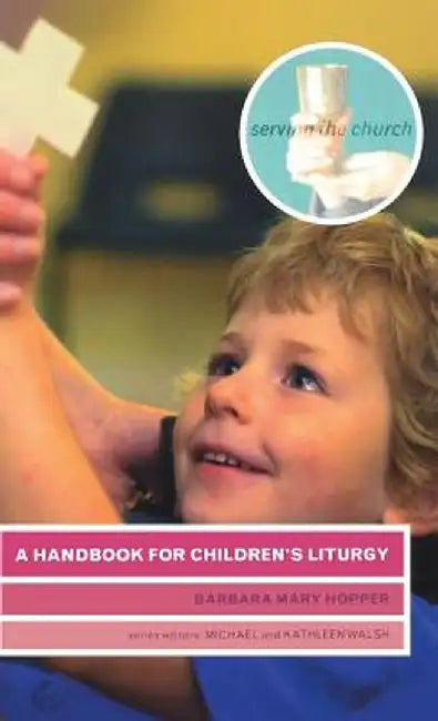 A Handbook for Children's Liturgy by Barbara Mary Hopper