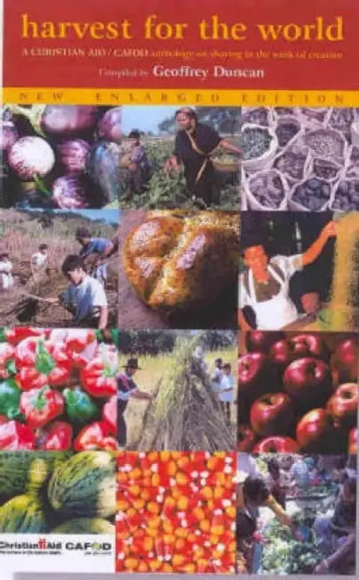 Harvest for the World: A Worship Anthology on Sharing in the Work of Creation by Geoffrey Duncan