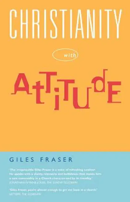Christianity with Attitude by Giles Fraser