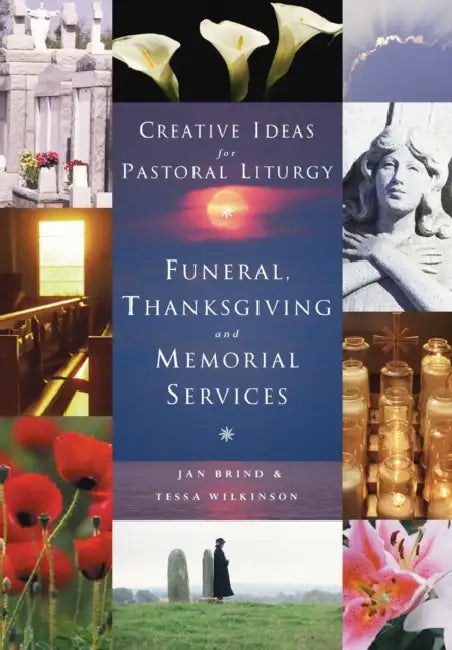 Creative Ideas for Pastoral Liturgy: Funerals, Thanksgiving and Memorial Services [With CDROM] by Jan Brind, Tessa Wilkinson