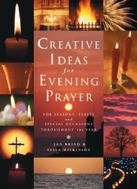 Creative Ideas for Evening Prayer: For Seasons, Feasts and Special Occasions Throughout the Year [With CDROM] by Jan Brind, Tessa Wilkinson