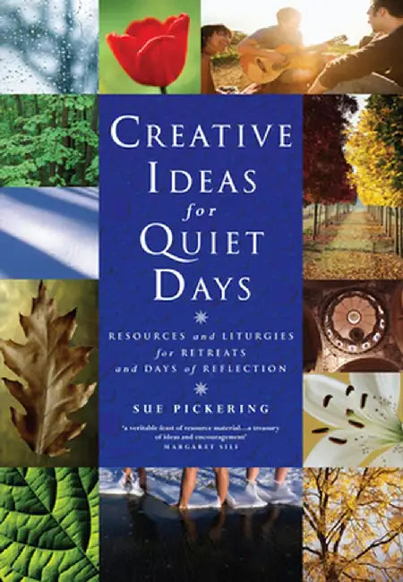 Creative Ideas for Quiet Days: Resources and Liturgies for Retreats and Days of Reflection [With CDROM] by Sue Pickering