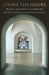 Living the Hours: Monastic Spirituality in Everyday Life by Anthony Grimley