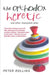 The Orthodox Heretic: And Other Impossible Tales by Robert Harris