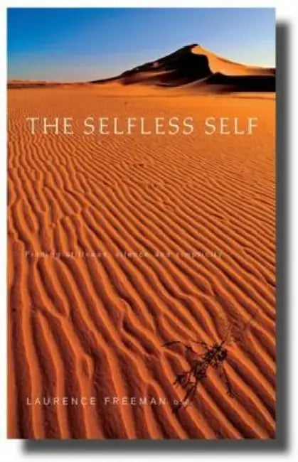 The Selfless Self: Meditation and the Opening of the Heart by Laurence Freeman