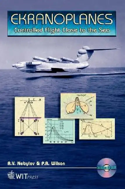 Ekranoplanes: Controlled Flight Close to the Sea [With Video] [With Video] by A. Nebylov, P. a. Wilson