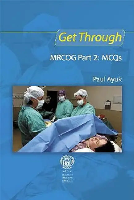 Get Through Mrcog Part 2: McQs by Paul Ayuk