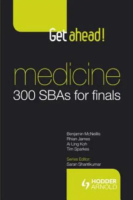 Medicine: 300 SBAs for Finals by Benjamin McNeillis