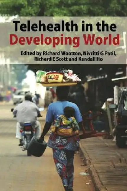 Telehealth in the Developing World by Richard Wootton