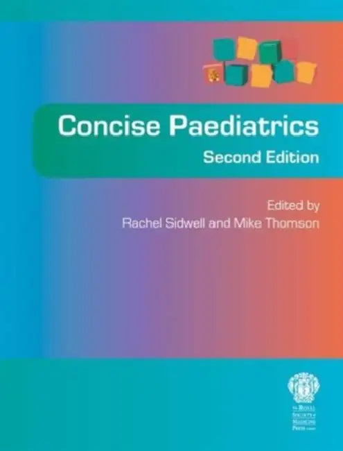 Concise Paediatrics, Second Edition by Rachel Sidwell, Mike Thomson