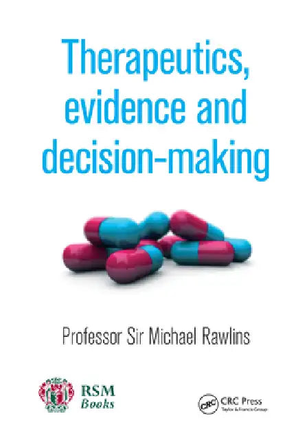 Therapeutics, Evidence and Decision-Making by Rawlins Michael