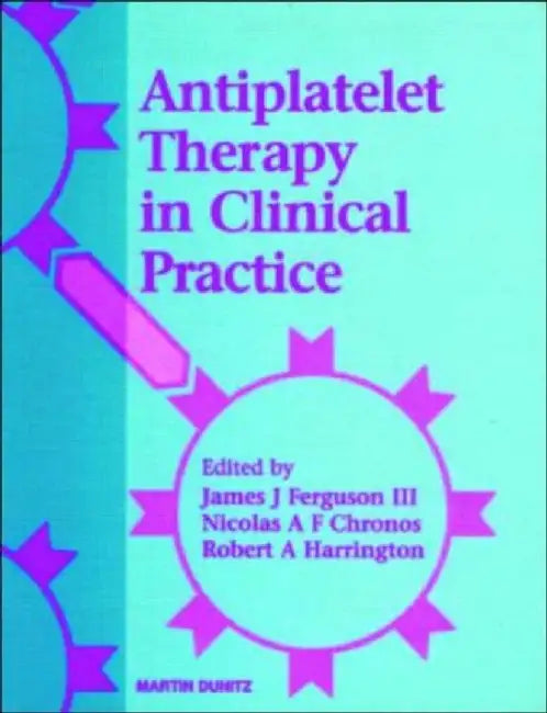 Antiplatelet Therapy In Clinical Practice by James J. Ferguson III, Robert A. Harrington