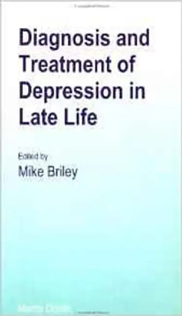 Diagnosis And Treatment Of Depression In Late Life by Mike Briley